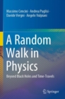 A Random Walk in Physics : Beyond Black Holes and Time-Travels - Book