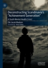 Deconstructing Scandinavia's "Achievement Generation" : A Youth Mental Health Crisis? - eBook