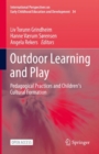 Outdoor Learning and Play : Pedagogical Practices and Children's Cultural Formation - Book