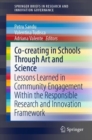 Co-creating in Schools Through Art and  Science : Lessons Learned in Community Engagement Within the Responsible Research and Innovation Framework - eBook