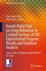 Round-Robin Test on Creep Behaviour in Cracked Sections of FRC: Experimental Program, Results and Database Analysis : State-of-the-Art Report of the RILEM TC 261-CCF - eBook