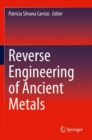 Reverse Engineering of Ancient Metals - Book
