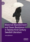 Maternal Abandonment and Queer Resistance in Twenty-First-Century Swedish Literature - Book