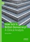 How Sick Is British Democracy? : A Clinical Analysis - eBook