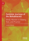 Feminine Journeys of the Mahabharata : Hindu Women in History, Text, and Practice - Book