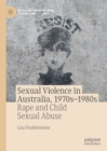 Sexual Violence in Australia, 1970s-1980s : Rape and Child Sexual Abuse - eBook