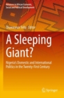 A Sleeping Giant? : Nigeria’s Domestic and International Politics in the Twenty-First Century - Book