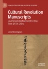 Cultural Revolution Manuscripts : Unofficial Entertainment Fiction from 1970s China - eBook
