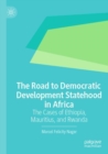 The Road to Democratic Development Statehood in Africa : The Cases of Ethiopia, Mauritius, and Rwanda - Book