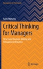 Critical Thinking for Managers : Structured Decision-Making and Persuasion in Business - Book