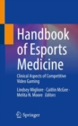 Handbook of Esports Medicine : Clinical Aspects of Competitive Video Gaming - Book