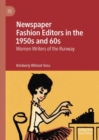 Newspaper Fashion Editors in the 1950s and 60s : Women Writers of the Runway - eBook