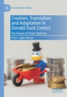 Creation, Translation, and Adaptation in Donald Duck Comics : The Dream of Three Lifetimes - Book