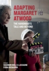 Adapting Margaret Atwood : The Handmaid's Tale and Beyond - Book