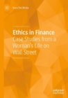 Ethics in Finance : Case Studies from a Woman’s Life on Wall Street - Book