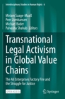Transnational Legal Activism in Global Value Chains : The Ali Enterprises Factory Fire and the Struggle for Justice - Book