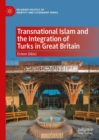 Transnational Islam and the Integration of Turks in Great Britain - eBook