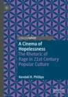 A Cinema of Hopelessness : The Rhetoric of Rage in 21st Century Popular Culture - eBook