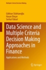 Data Science and Multiple Criteria Decision Making Approaches in Finance : Applications and Methods - eBook