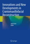 Innovations and New Developments in Craniomaxillofacial Reconstruction - Book