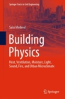 Building Physics : Heat, Ventilation, Moisture, Light, Sound, Fire, and Urban Microclimate - Book