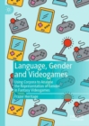 Language, Gender and Videogames : Using Corpora to Analyse the Representation of Gender in Fantasy Videogames - eBook