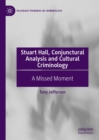 Stuart Hall, Conjunctural Analysis and Cultural Criminology : A Missed Moment - eBook