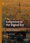 Extremism in the Digital Era : The Media Discourse of Terrorist Groups in the Middle East - Book