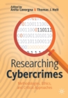 Researching Cybercrimes : Methodologies, Ethics, and Critical Approaches - Book