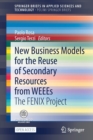 New Business Models for the Reuse of Secondary Resources from WEEEs : The FENIX Project - Book