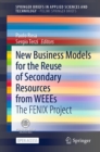 New Business Models for the Reuse of Secondary Resources from WEEEs : The FENIX Project - eBook