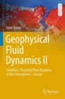 Geophysical Fluid Dynamics II : Stratified / Rotating Fluid Dynamics of the Atmosphere—Ocean - Book