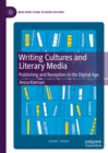 Writing Cultures and Literary Media : Publishing and Reception in the Digital Age - eBook