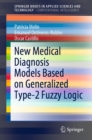 New Medical Diagnosis Models Based on Generalized Type-2 Fuzzy Logic - eBook