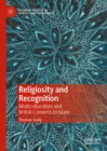 Religiosity and Recognition : Multiculturalism and British Converts to Islam - eBook