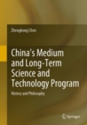 China's Medium and Long-Term Science and Technology Program : History and Philosophy - eBook