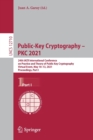 Public-Key Cryptography – PKC 2021 : 24th IACR International Conference on Practice and Theory of Public Key Cryptography, Virtual Event, May 10–13, 2021, Proceedings, Part I - Book