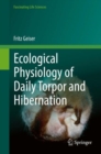 Ecological Physiology of Daily Torpor and Hibernation - Book