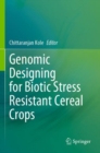 Genomic Designing for Biotic Stress Resistant Cereal Crops - Book