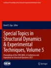 Special Topics in Structural Dynamics & Experimental Techniques, Volume 5 : Proceedings of the 39th IMAC, A Conference and Exposition on Structural Dynamics 2021 - Book
