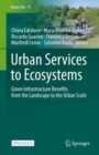 Urban Services to Ecosystems : Green Infrastructure Benefits from the Landscape to the Urban Scale - Book