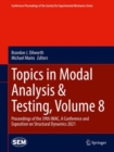 Topics in Modal Analysis & Testing, Volume 8 : Proceedings of the 39th IMAC, A Conference and Exposition on Structural Dynamics 2021 - Book