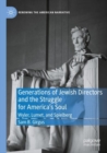 Generations of Jewish Directors and the Struggle for America’s Soul : Wyler, Lumet, and Spielberg - Book