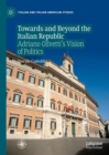 Towards and Beyond the Italian Republic : Adriano Olivetti's Vision of Politics - eBook