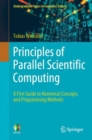 Principles of Parallel Scientific Computing : A First Guide to Numerical Concepts and Programming Methods - Book