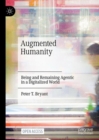 Augmented Humanity : Being and Remaining Agentic in a Digitalized World - eBook