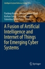 A Fusion of Artificial Intelligence and Internet of Things for Emerging Cyber Systems - Book