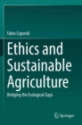 Ethics and Sustainable Agriculture : Bridging the Ecological Gaps - Book