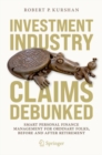 Investment Industry Claims Debunked : Smart Personal Finance Management For Ordinary Folks, Before and After Retirement - eBook