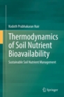 Thermodynamics of Soil Nutrient Bioavailability : Sustainable Soil Nutrient Management - Book